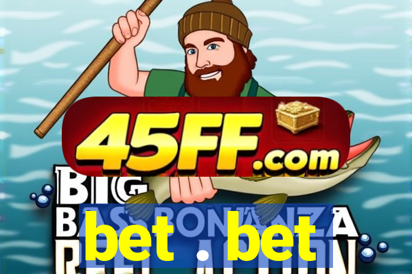 bet . bet